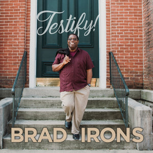 "Testify" by Brad Irons (mp3)