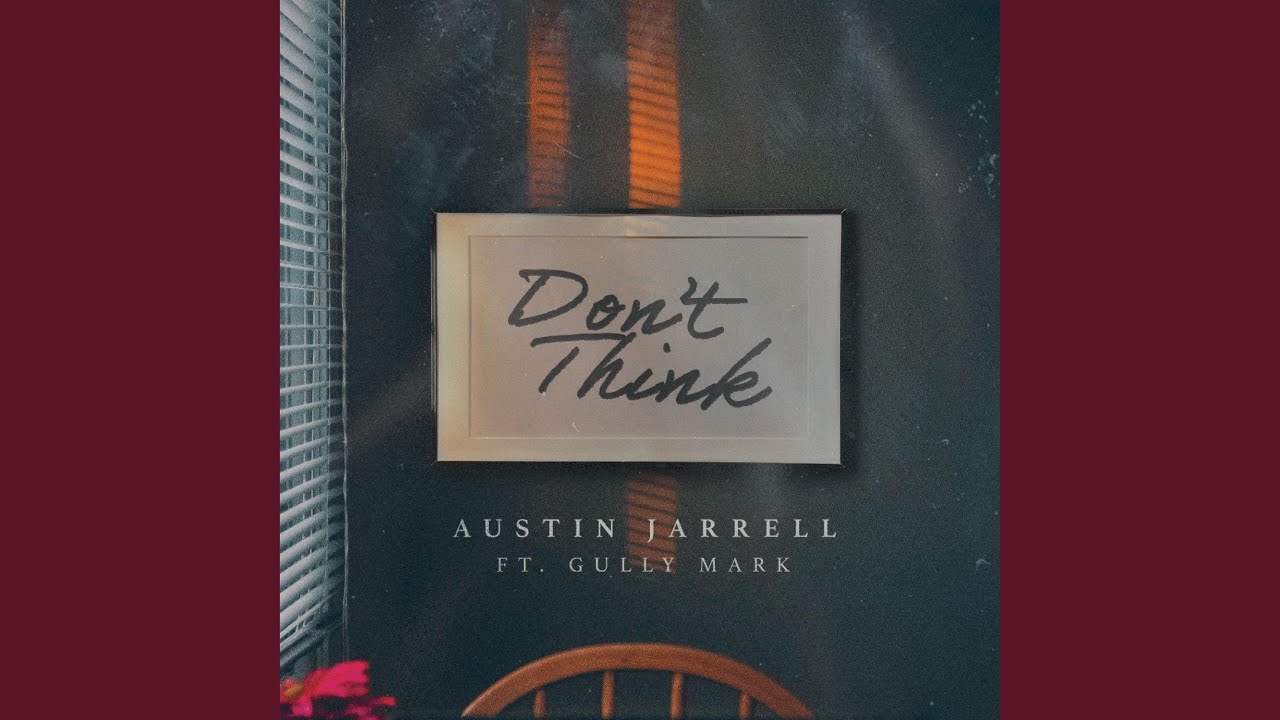 "Don't Think" by Austin Jarrell feat. Gully Mark (Mp3)