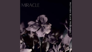 "Miracle" by Matthew Elias McQueen (Mp3)