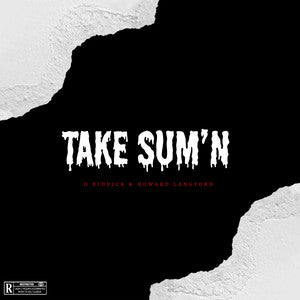 "Take Sum'n" by D Riddick (Mp3)