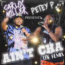 "AIN'T CHA" by Prince Petey