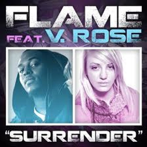 "Surrender" by FLAME ft. V Rose (UNAVAILABLE) Contact This Artist About Having Their Music Placed In Our Online Store!