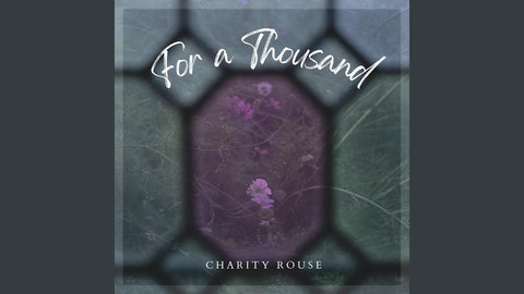 "Oh For A Thousand Tongues" by Charity Rouse (Mp3)