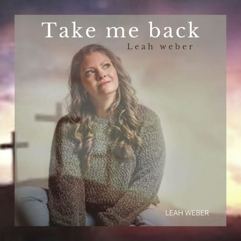 "Take Me Back" by Leah Weber (Mp3)