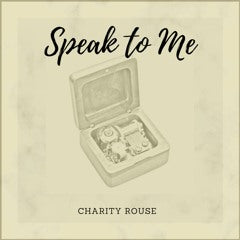"Speak To Me" by Charity Rouse (Mp3)